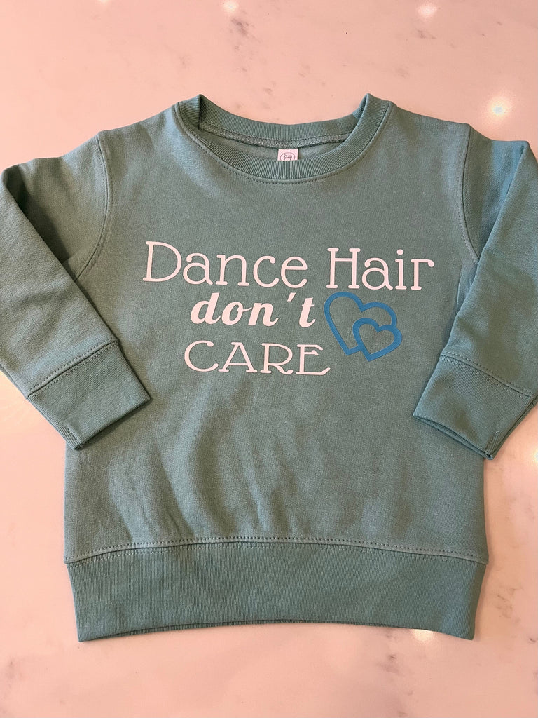 Dance Hair Don't Care Sweatshirt Beyond the Barre sweatshirt