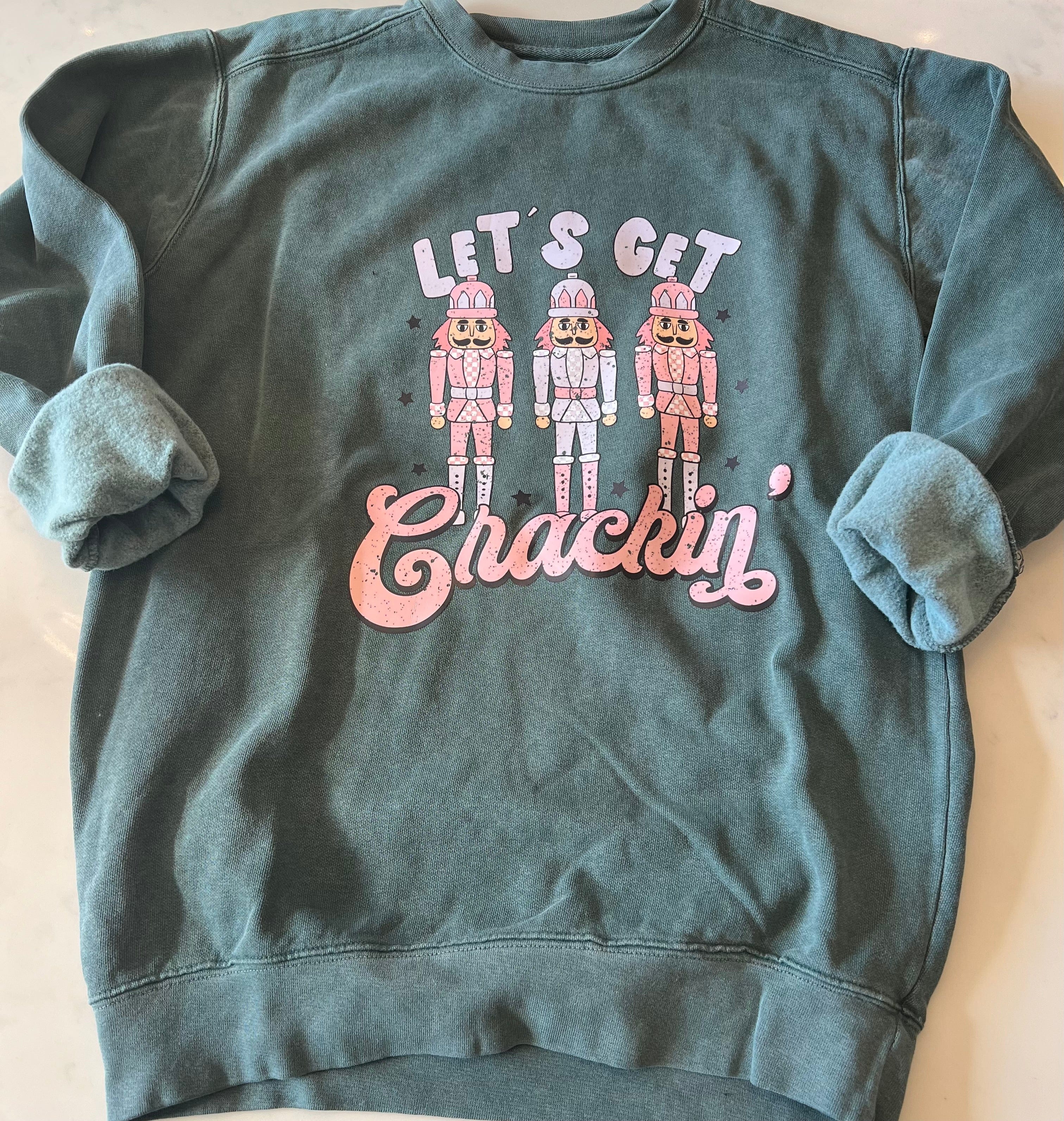 Let's Get Crackin - Nutcracker Sweatshirt