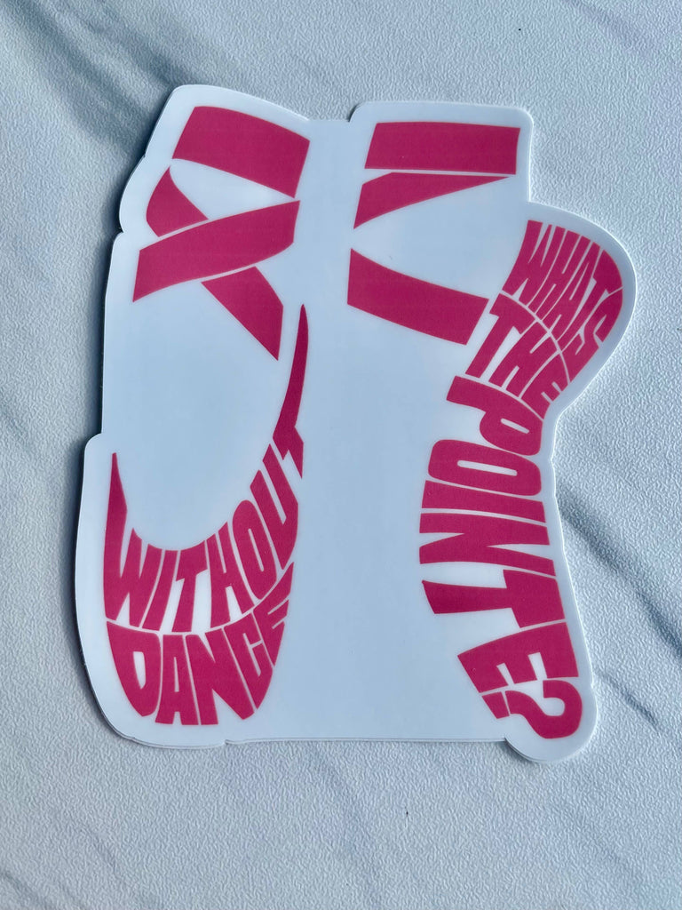 Denali & Co. - Without Dance, What's The Pointe Sticker, 3.26" x 4" Denali & Co.