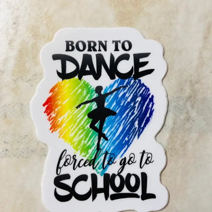 Born To Dance, Forced To Go To School Sticker, 2.2" X 3" Denali & Co. sticker