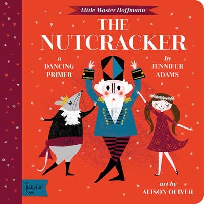The Nutcracker: A BabyLit Dancing Primer Gibbs Smith